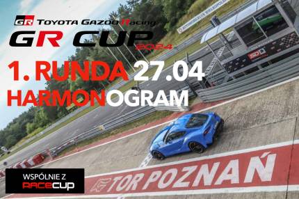 Harmonogram 1. rundy TOYOTA GR CUP - 27.04 Tor Poznań